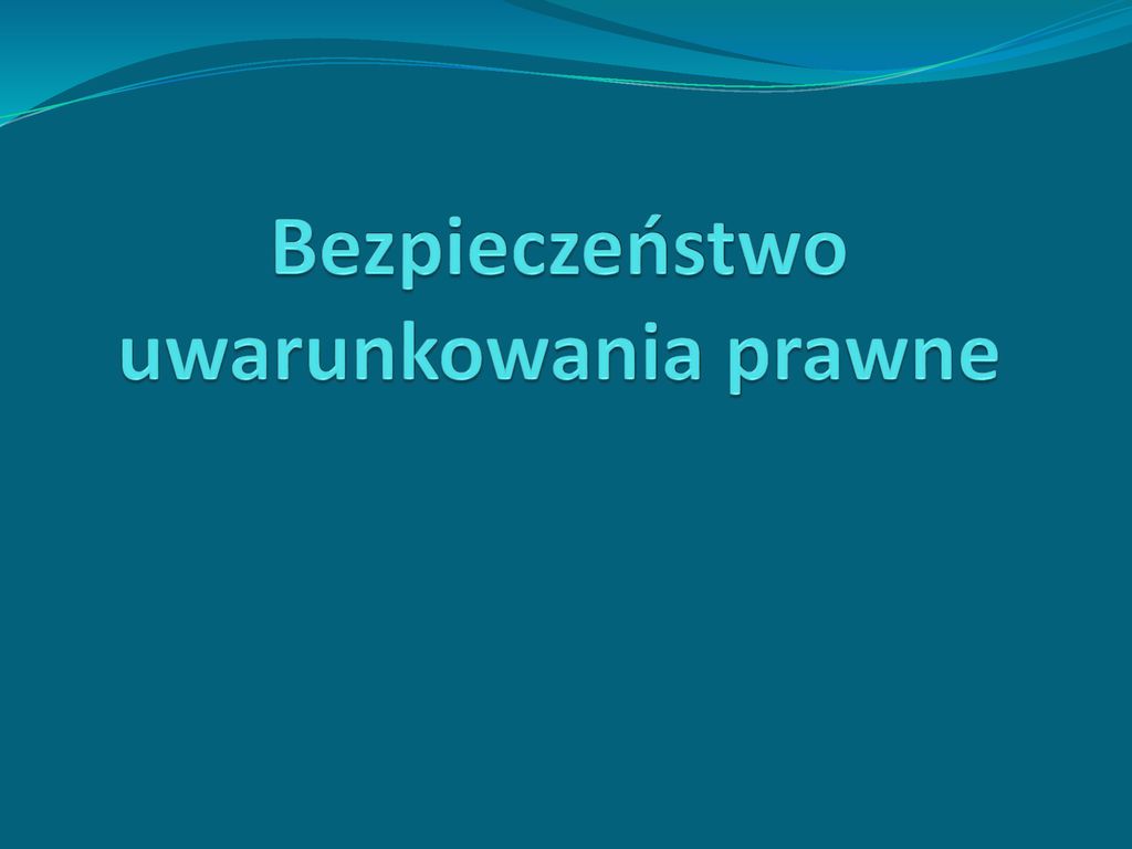 Bezpiecze Stwo Uwarunkowania Prawne Ppt Pobierz